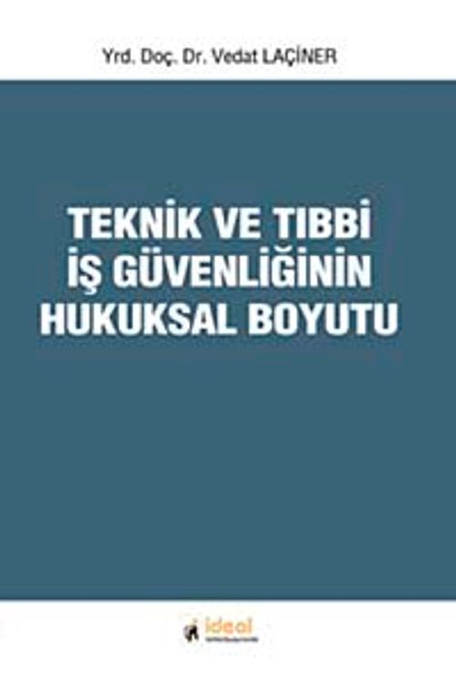 Teknik ve Tıbbi İş Güvenliğinin Hukuksal Boyutu