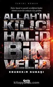 Allah'ın Kılıcı Halid Bin Velid - Ebubekir Subaşı
