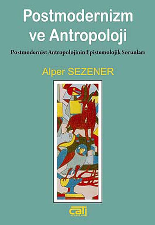 Postmodernizm ve Antropoloji & Postmodernist Antropolojinin Epistemolojik Sorunları