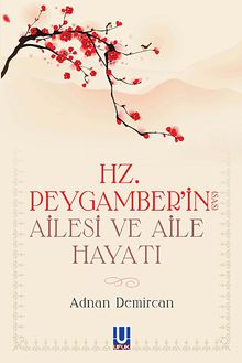 Hz. Peygamber'in (s.a.s) Ailesi ve Aile Hayatı