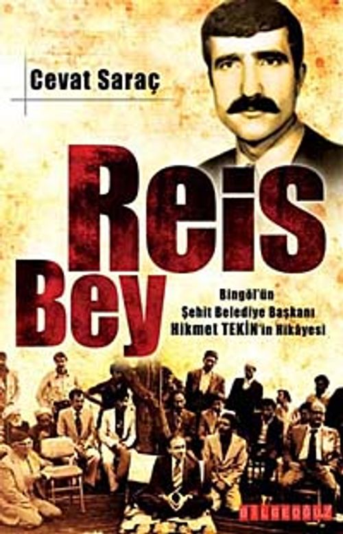 Reis Bey & Bingöl'ün Şehit Belediye Başkanı Hikmet Tekin'in Hikayesi