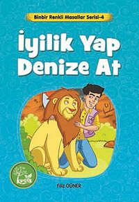 İyilik Yap Denize At / Binbir Renkli Masallar Serisi -4