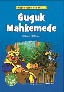 Guguk Mahkemede / Neşeli Masallar Serisi -1