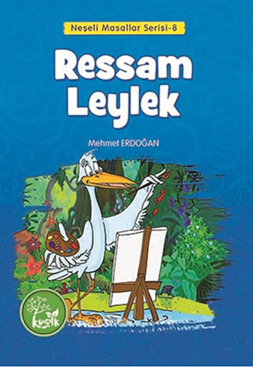 Ressam Leylek / Neşeli Masallar Serisi -8