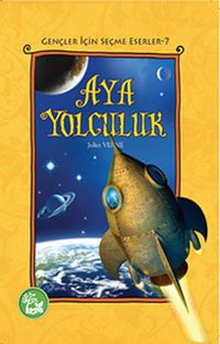 Aya Yolculuk / Gençler İçin Seçme Eserler -7