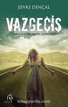 Vazgeçiş & Yarınsız Bir Aşkın Günlüğü - Şevki Dinçal