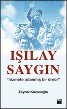 Işılay Saygın & Hizmete Adanmış Bir Ömür
