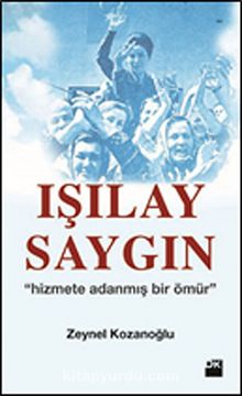 Işılay Saygın & Hizmete Adanmış Bir Ömür - Zeynel Kozanoğlu