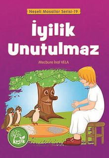 İyilik Unutulmaz / Neşeli Masallar Serisi -19