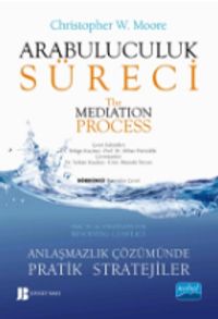 Arabuluculuk Süreci - Anlaşmazlık Çözümünde Pratik Stratejiler