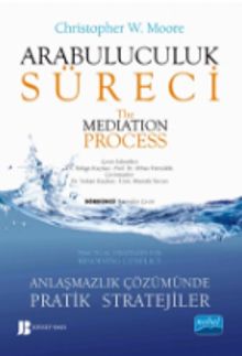 Arabuluculuk Süreci - Anlaşmazlık Çözümünde Pratik Stratejiler
