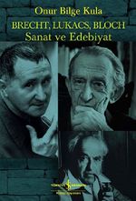 Brecht, Lukacs, Bloch Sanat Ve Edebiyat