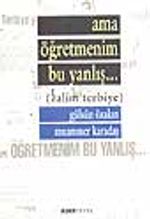Ama Öğretmenim Bu Yanlış
