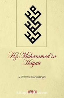 Hz. Muhammed'in Hayatı - Muhammed Hüseyin Heykel