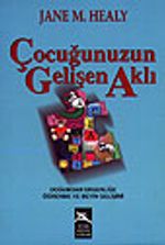 Çocuğunuzun Gelişen Aklı / Doğumdan Ergenliğe Öğrenme ve Beyin Gelişimi