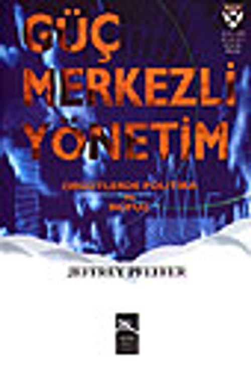 Güç Merkezli Yönetim / Örgütlerde Politika ve Nüfuz