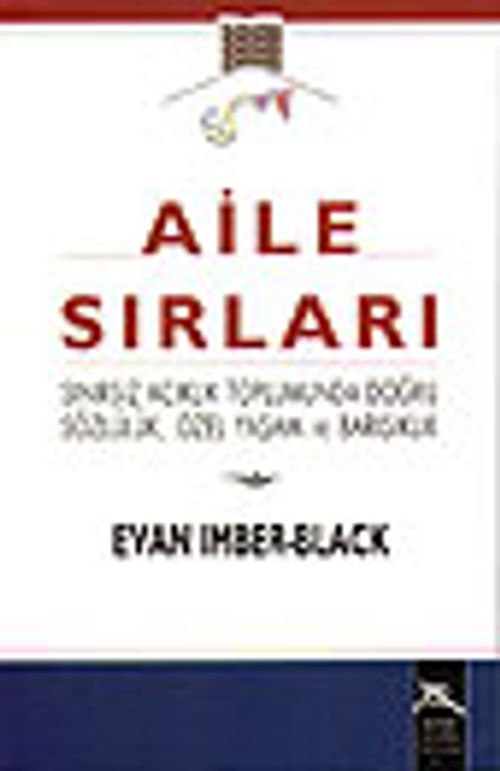 Aile Sırları / Sınırsız Açıklık Toplumunda Doğru Sözlülük, Özel Yaşam ve Barışıklık