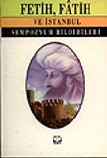 Fetih, Fatih ve İstanbul Sempozyum Bildirileri