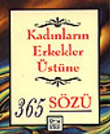 Kadınların Erkekler Üstüne 365 Sözü