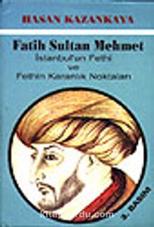 Fatih Sultan Mehmet&İstanbul'un Fethi ve Fethin Karanlık Noktaları