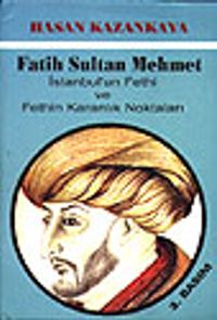 Fatih Sultan Mehmet&İstanbul'un Fethi ve Fethin Karanlık Noktaları