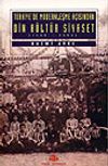 T&uuml;rkiye'de Modernleşme A&ccedil;ısından Din K&uuml;lt&uuml;r Siyaset 1839 - 1960