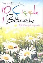 10 Çiçek 1 Böcek & Aşk Kavuşulmayandır