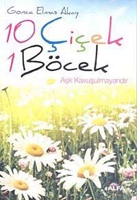 10 Çiçek 1 Böcek & Aşk Kavuşulmayandır
