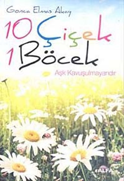10 Çiçek 1 Böcek & Aşk Kavuşulmayandır