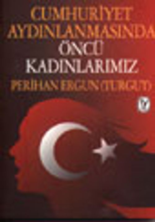 Cumhuriyet Aydınlanmasında Öncü Kadınlarımız