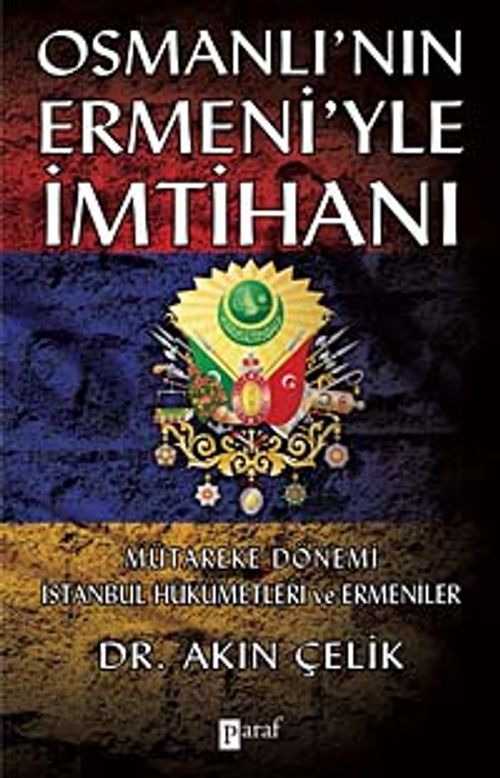 Osmanlı'nın Ermeni'yle İmtihanı & Mütareke Dönemi İstanbul Hükümetleri ve Ermeniler