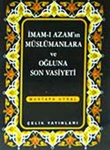 İmamı Azam'ın Müslümanlara ve Oğluna Son Vasiyeti