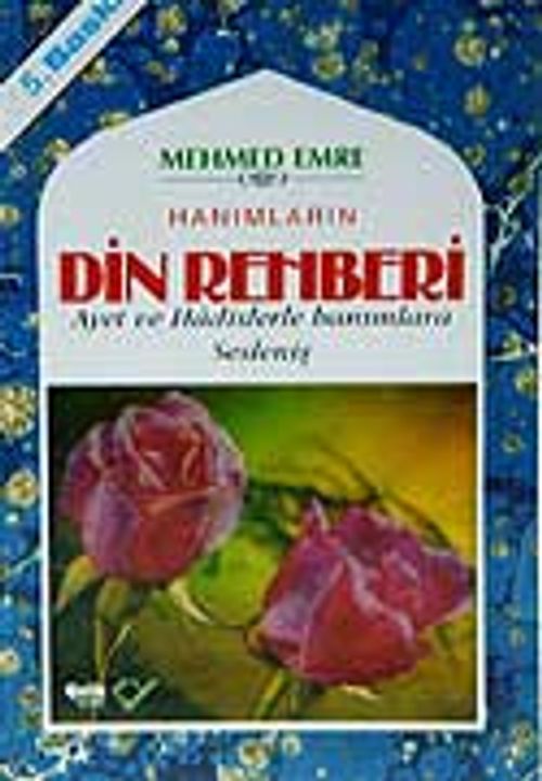 Hanımların Din Rehberi / Ayet ve Hadislerle Hanımlara Sesleniş