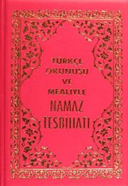 Türkçe Okunuşu ve Mealiyle Namaz Tesbihatı (Kod: 1563)