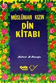 Müslüman Kızın Din Kitabı - Mehmed K. Pilavoğlu