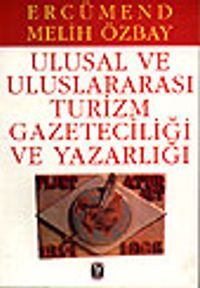 Ulusal ve Uluslararası Turizm Gazeteciliği ve Yazarlığı