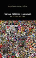 Popüler Kültürün Hakimiyeti & Bir Türkiye Hikayesi
