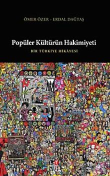 Popüler Kültürün Hakimiyeti & Bir Türkiye Hikayesi