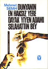 Dünyanın En Haksız Yere Dayak Yiyen Adamı Selahattin Bey