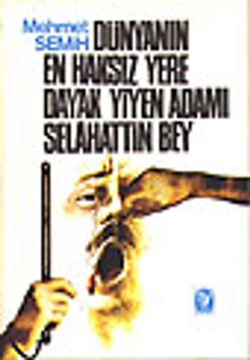 Dünyanın En Haksız Yere Dayak Yiyen Adamı Selahattin Bey