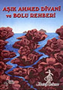 Aşık Ahmed Divani ve Bolu Rehberi