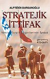 Stratejik İttifak/T&uuml;rkiye-İsrail İlişkilerinin &Ouml;yk&uuml;s&uuml;