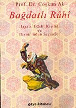 Bağdatlı Ruhi / Hayatı, Edebi Kişiliği ve Divan'ından Seçmeler