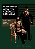 Geçmişten Günümüze Boşnaklar: Bir Ulusun Doğuşu