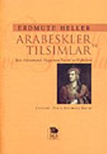 Arabeskler ve Tılsımlar / Batı Kültüründe Doğu'nun Tarihi ve Öyküleri