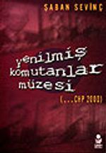 Yenilmiş Komutanlar Müzesi / ... CHP 2000