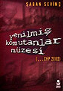 Yenilmiş Komutanlar Müzesi / ... CHP 2000