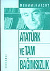 Atatürk ve Tam Bağımsızlık