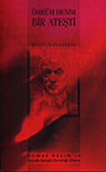 Ömrüm Benim Bir Ateşti Ahmet Haşim'in Hayatı, Sanatı, Estetiği, Dramı