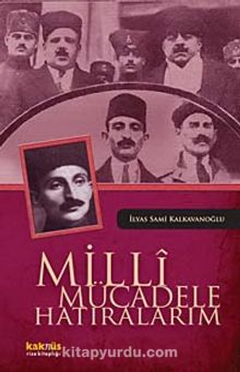 Milli Mücadele Hatıralarım - İlyas Sami Kalkavanoğlu